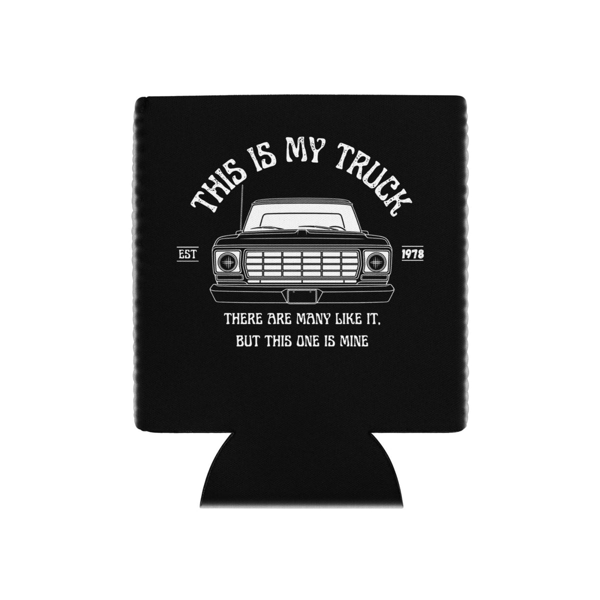 1978 This Is My Truck - 12 oz Can Cooler - 1973–1979 Ford Dentside truck gear – Body By Highboy