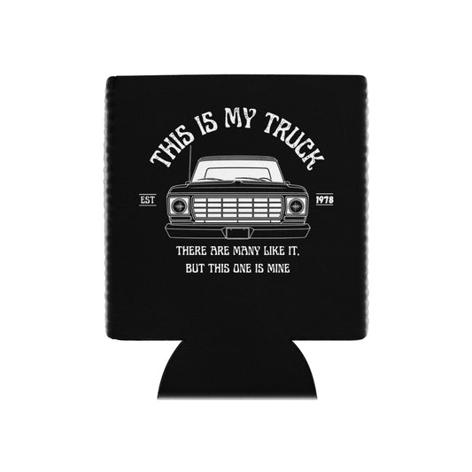 1978 This Is My Truck - 12 oz Can Cooler - 1973–1979 Ford Dentside truck gear – Body By Highboy