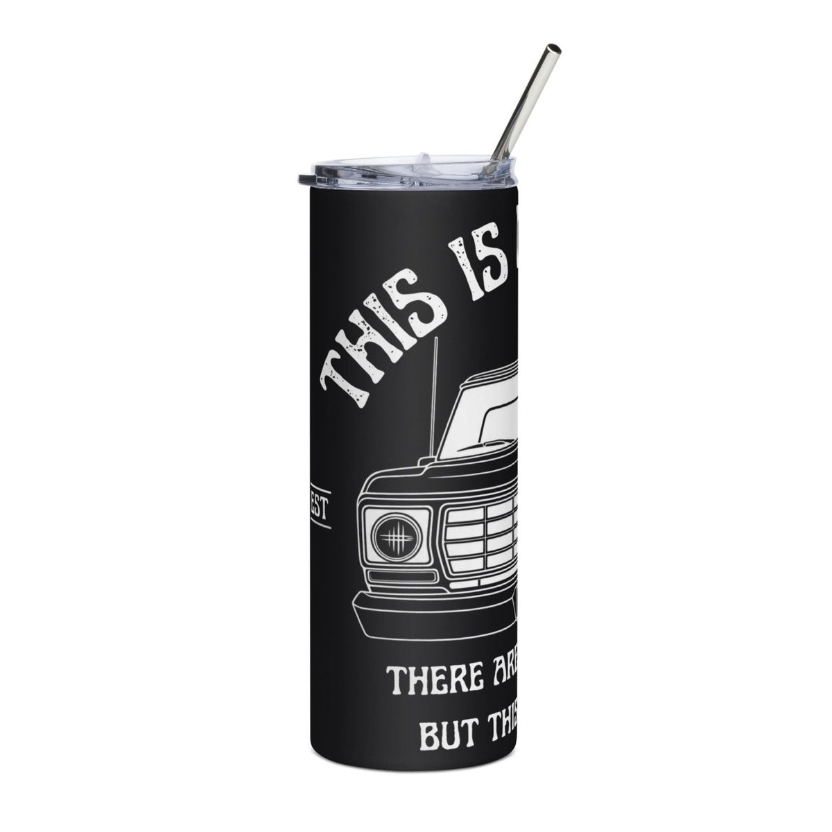 1978 This Is My Truck - 20 oz Stainless Steel Tumbler - 1973–1979 Ford Dentside truck gear – Body By Highboy