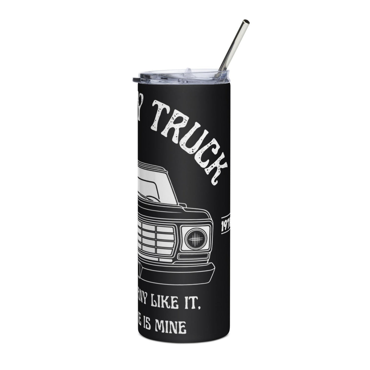 1978 This Is My Truck - 20 oz Stainless Steel Tumbler - 1973–1979 Ford Dentside truck gear – Body By Highboy
