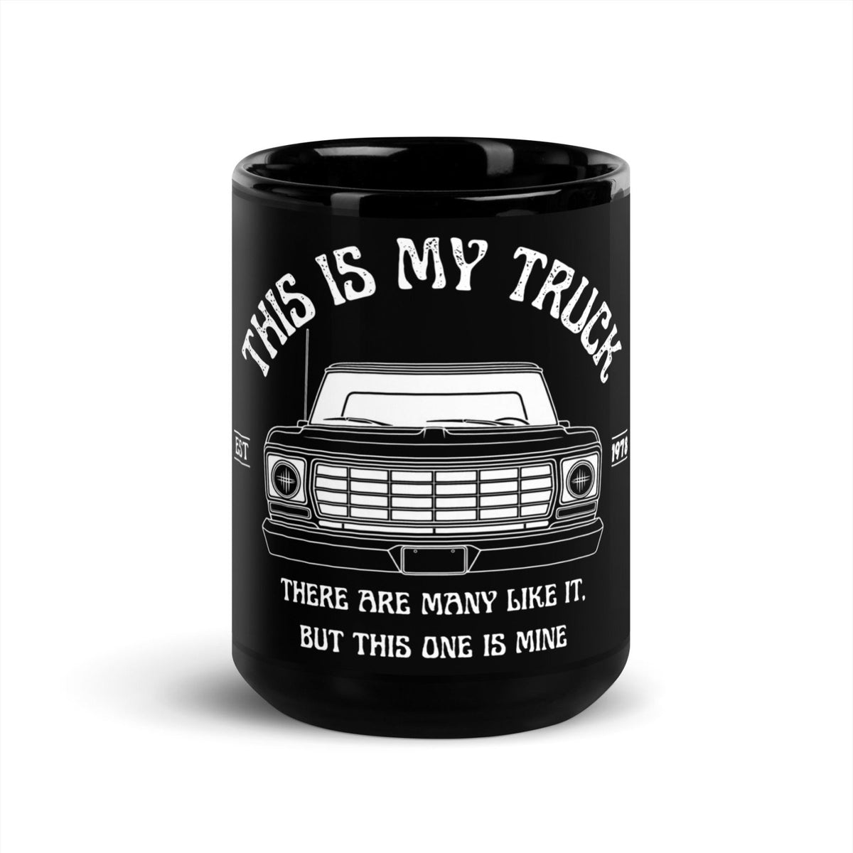 1978 This Is My Truck - Black 15 oz Mug - 1973–1979 Ford Dentside truck gear – Body By Highboy