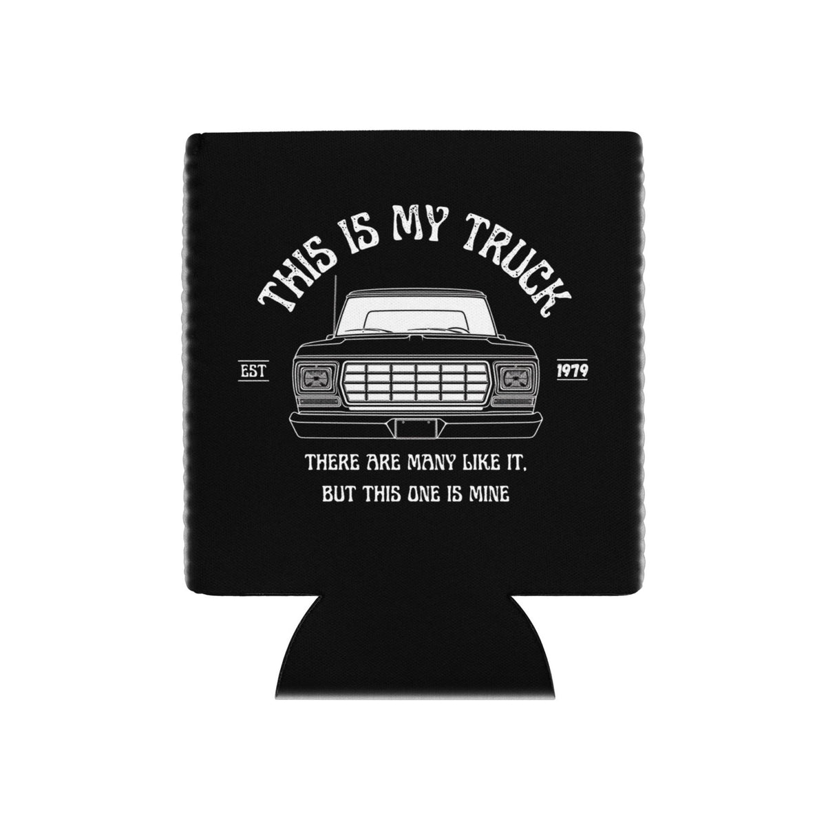 1979 Dentside This Is My Truck - 12 oz Can Cooler | Body By Highboy - 1973–1979 Ford Dentside truck gear – Body By Highboy