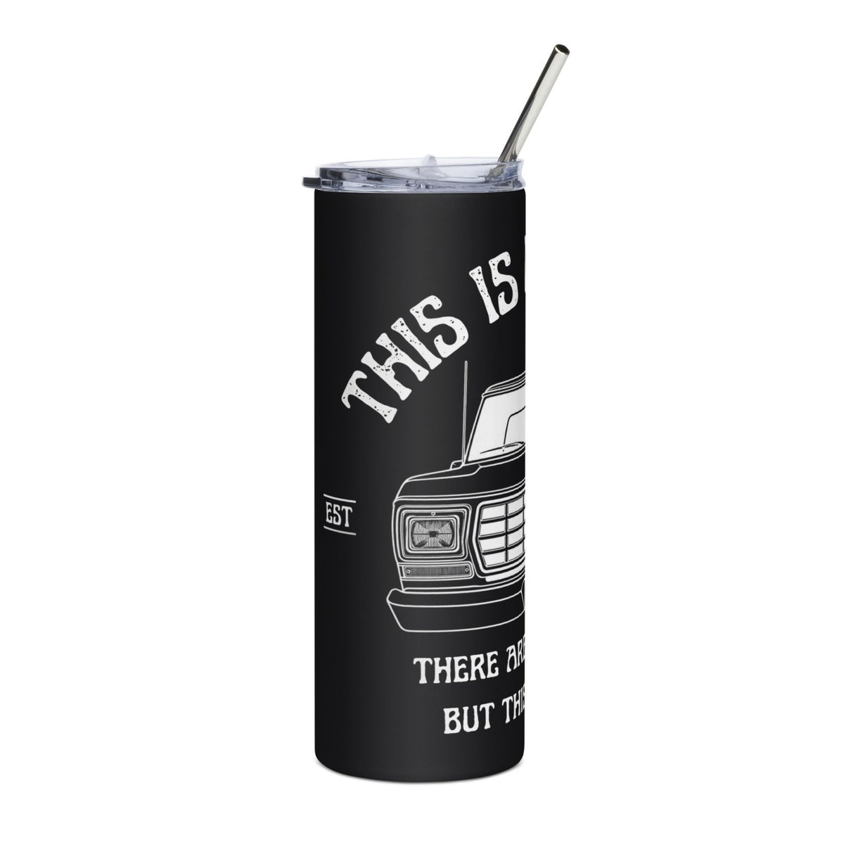 1979 Dentside This Is My Truck - 20 oz Stainless Steel Tumbler | Body By Highboy - 1973–1979 Ford Dentside truck gear – Body By Highboy